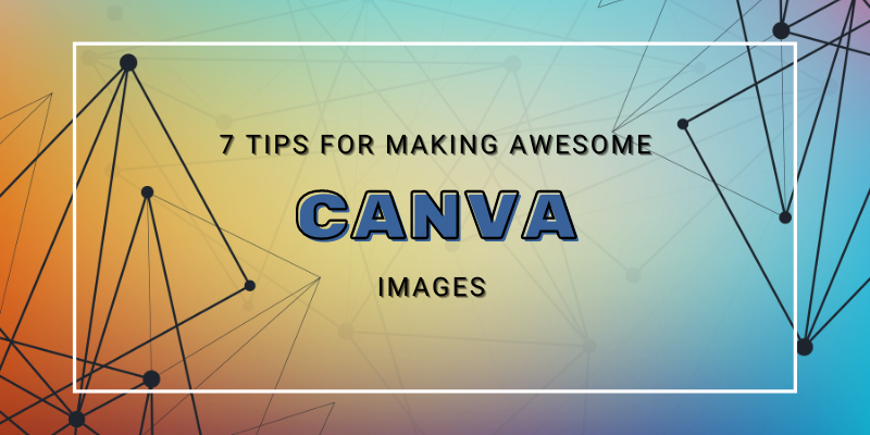 |7 Canva Tips