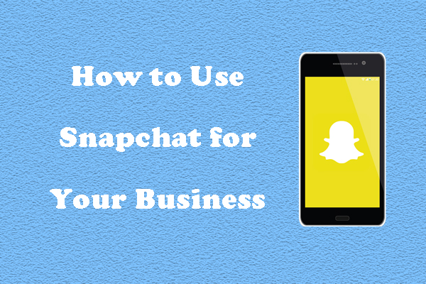 snapchat on computer screen with text overlay of How to Use Snapchat for Your Business