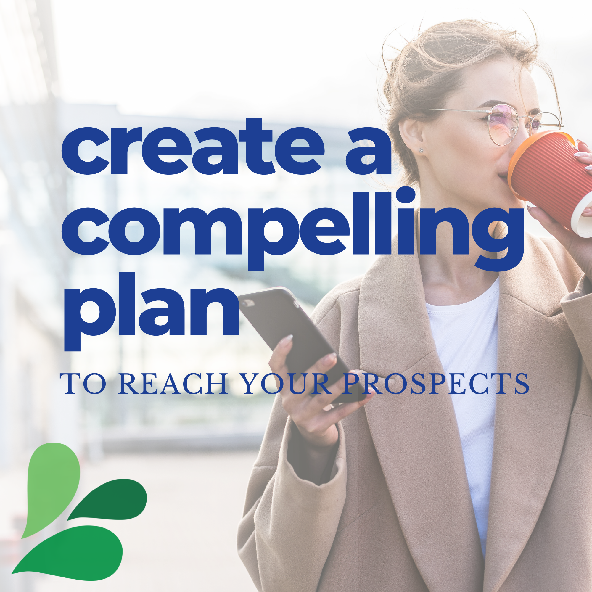 woman drinking coffee with text overlay of create a compelling plan to reach your prospects with Robb Digital logo