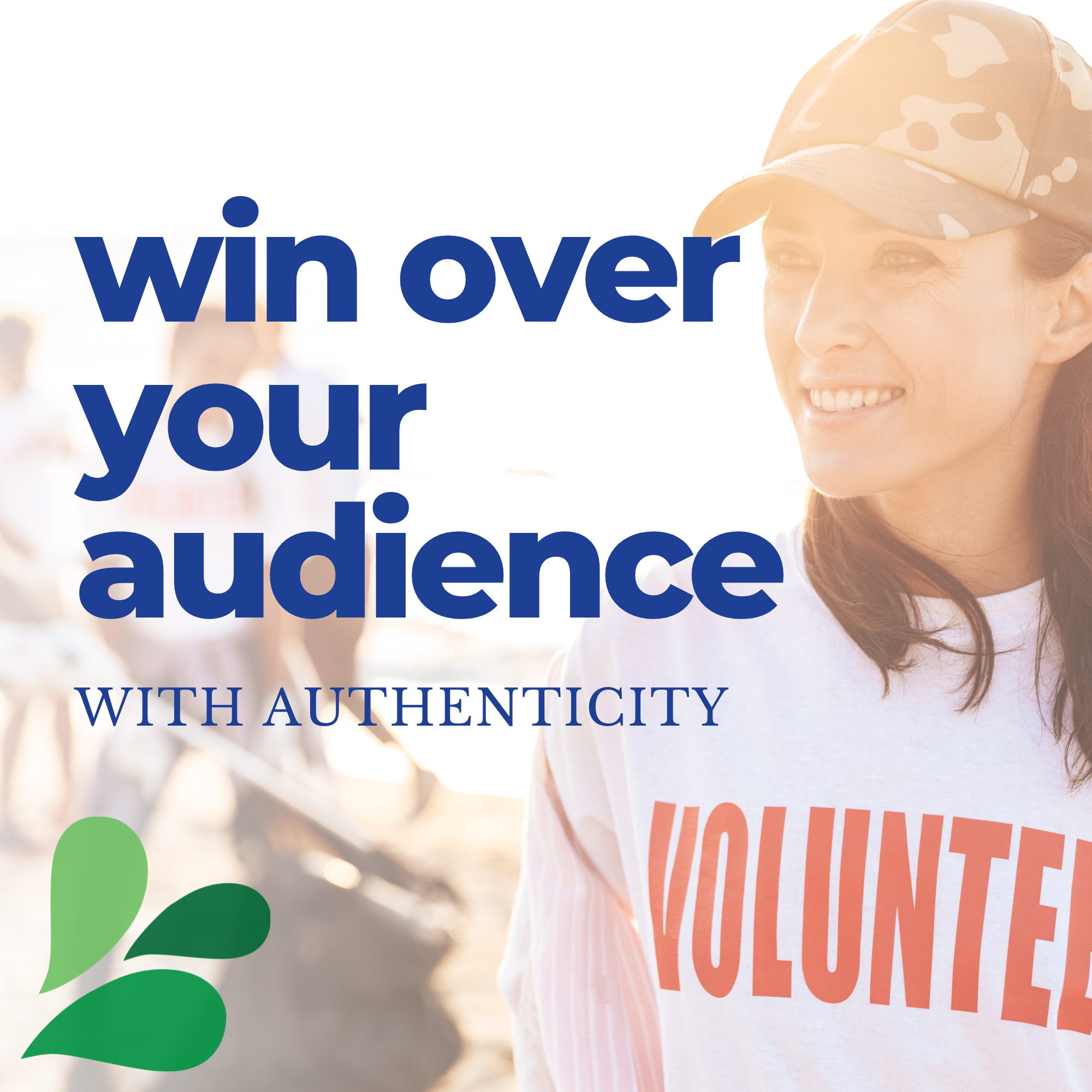 woman with a shirt reading volunteer with the text overlay of win over your audience with authenticity and Robb Digital logo